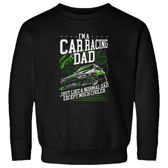 Car Racing Dad Speed Driver Car Guy Daddy Fathers Day Sweatshirts