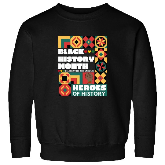 Black History Month Celebrating African Black History Month 6 Sweatshirts