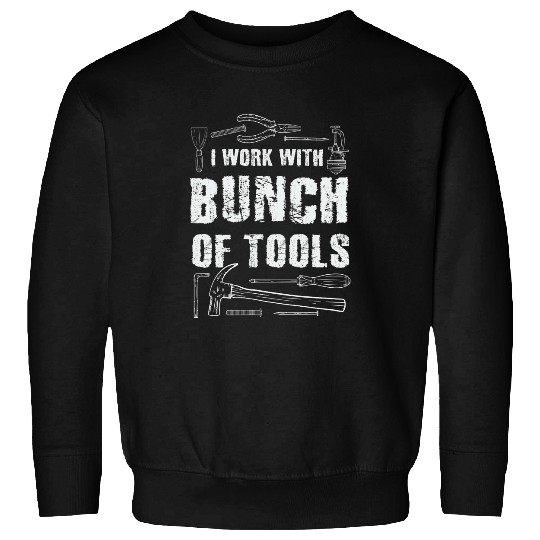 Funny Construction Tools Apparel Construction Worker Sweatshirts