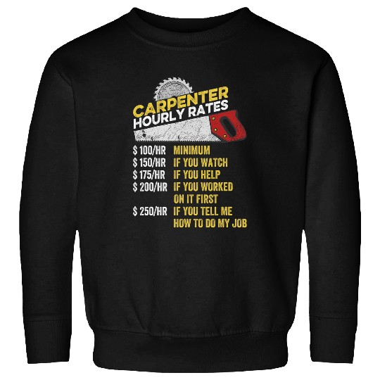 Woodworking Hourly Rate Funny Woodworking Salary Base Novelty Carpenter Sweatshirts