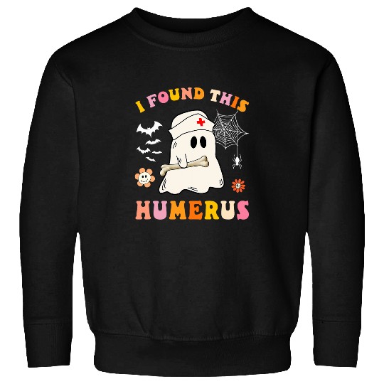 nurses Halloween Costume Groovy I found this humerus Sweatshirts