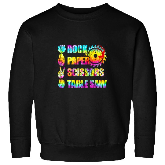 Woodworking Rock Paper Scissors Table Saw Tie Dye Funny Carpenter Sweatshirts