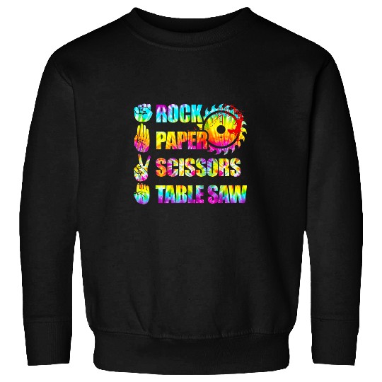 Woodworking Rock Paper Scissors Table Saw Tie Dye Funny Carpenter Sweatshirts