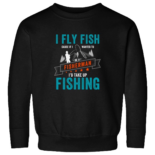 Fishing Fly Fischerman an outdoor sport for Fly Fishing or Fly 2 Fisher Sweatshirts
