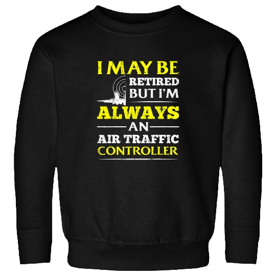 Retired air traffic controller Sweatshirts
