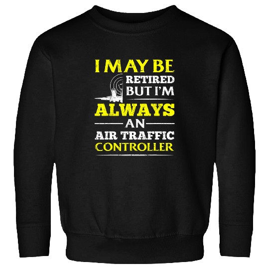 Retired air traffic controller Sweatshirts