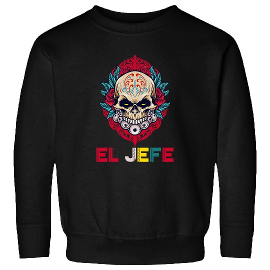 Skeletons Skulls Yo Soy El Jefe Sugar Skull Calavera Dia De Los Muertos Party Skull Sweatshirts