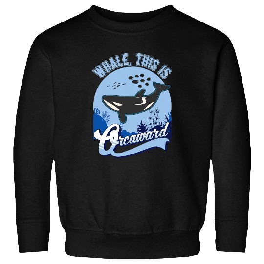 Whales This is Orcaward Orca Sweatshirts