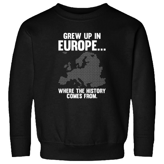 Europe Historian Joke for History Teacher and History Buff Sweatshirts