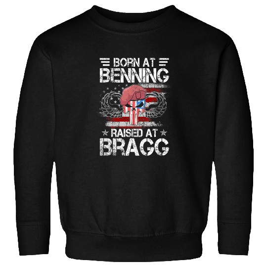 82nd Airborne Division Born At Ft Benning Raised Fort Bragg 1 Sweatshirts