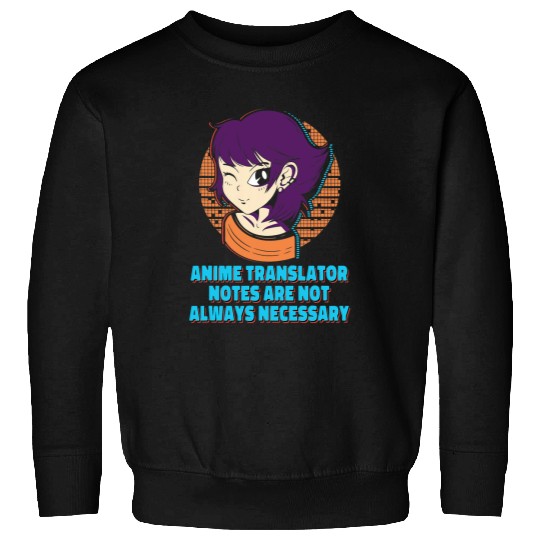 Anime Translator Notes Japanese Anime Lover Japan Otaku 7 Sweatshirts