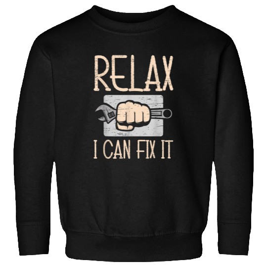 Relax I Can Fix It Handyman Repair Maintenance Sweatshirts