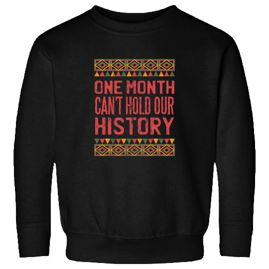 Black History Month Cant Hold History African American Gift Sweatshirts
