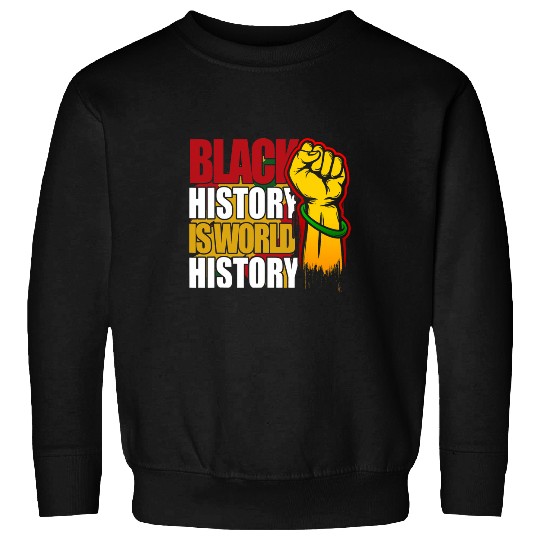 Black History is World History Afrocentric Empowerment Sweatshirts