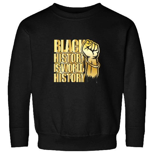 Black History is world History Afrocentric Empowerment 2 Sweatshirts