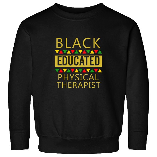 Black Educated Physical Therapist Sweatshirts