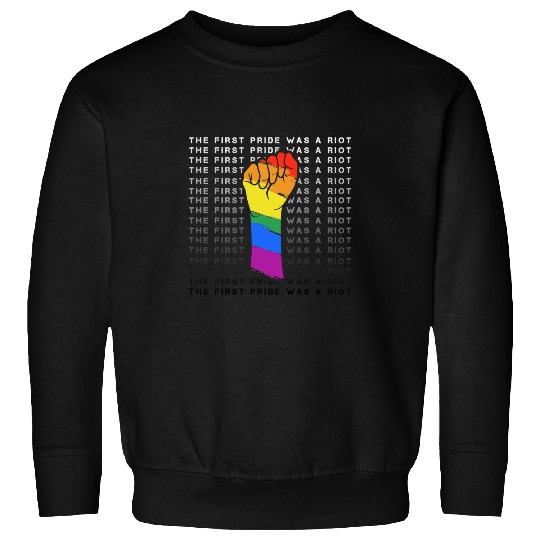 LGBT Pride Rainbow The First Pride Was A Riot 120 Gay LGBTQ Sweatshirts