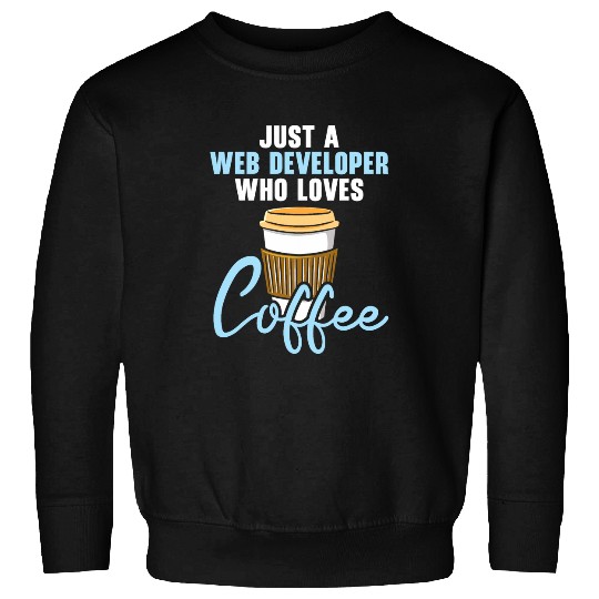 Web Developer Programmer Code Website Development Coffee 1 Sweatshirts