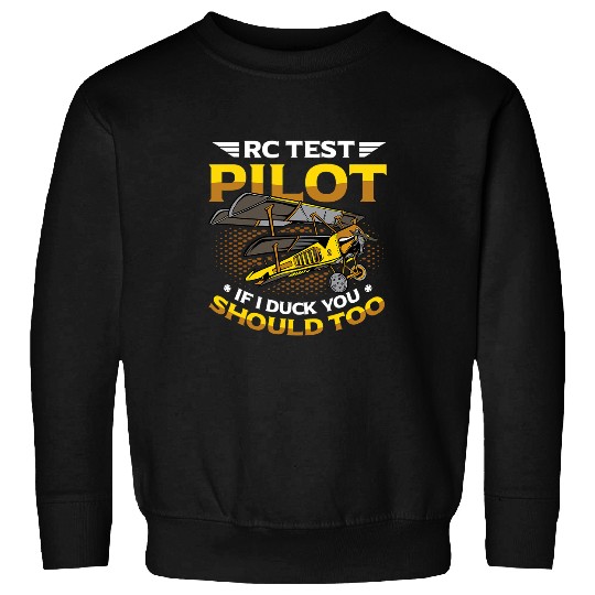 Pilot Job Rc Test Pilot If I Duck You Should Too Rc Airplane Sweatshirts