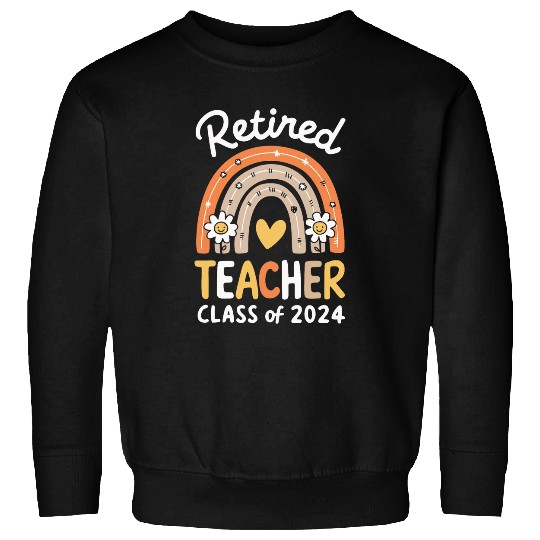 Class of 2024 Retired Teacher Rainbow Retirement Sweatshirts