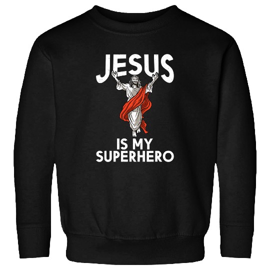 Christian Jesus Christ Christian Jesus is my Superhero God Religious 194 Bible Verse Christ Sweatshirts