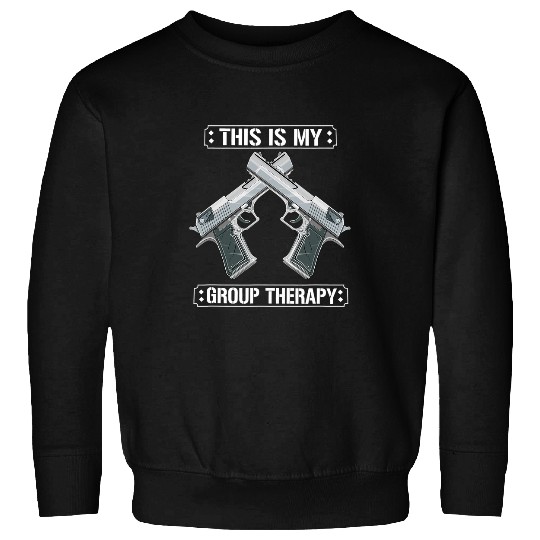 This Is My Group Therapy Funny guns Range Sweatshirts