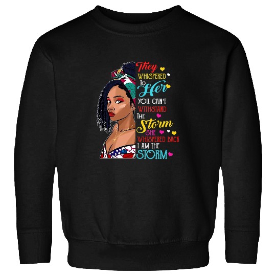 Black History Month African Woman Afro I Am The Storm 1 Sweatshirts