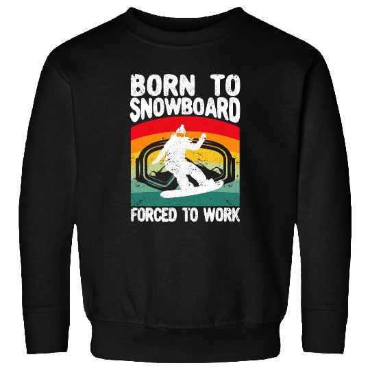 Skiing Ski vintages Snowboarding Retro Snowboard GiftSkiing ,skier ,ski ,skiing lover ,snowSkiing Ski Funny Winter Snowboarding Born To Snowboard Forced To Workboard ,snowboarding ,snowboarder ,winter sport ,snow ,Mountain ,Winter Sweatshirts