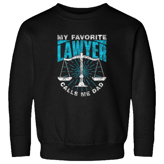 My Favorite Lawyer Calls Me Dad Law Advocate Lawyer Father Sweatshirts