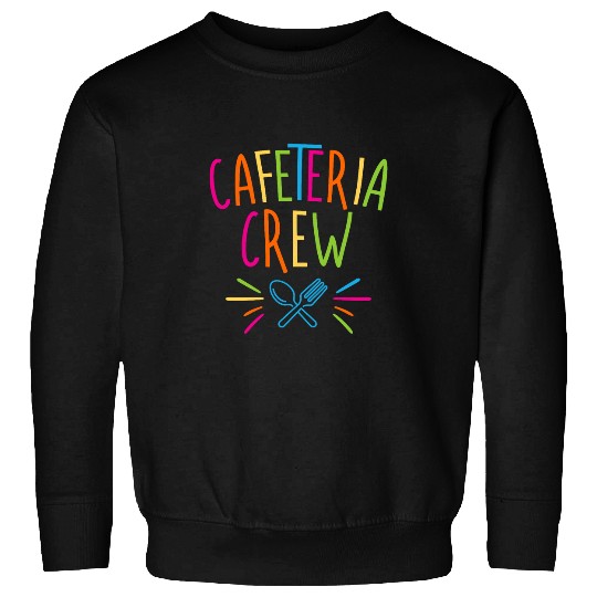 Cafeteria Crew for a Cafe Worker Lunch Ladies Fans Sweatshirts