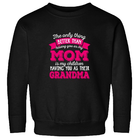 Mom is Grandma Fathers day for Mens Womens Boys Girls 323 Sweatshirts