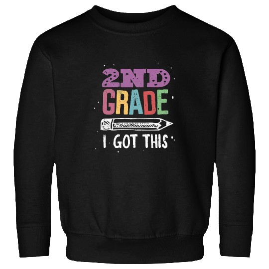 Teacher Job Teaching Lover 2nd Grade I Got This Learn Student School 434 Sweatshirts