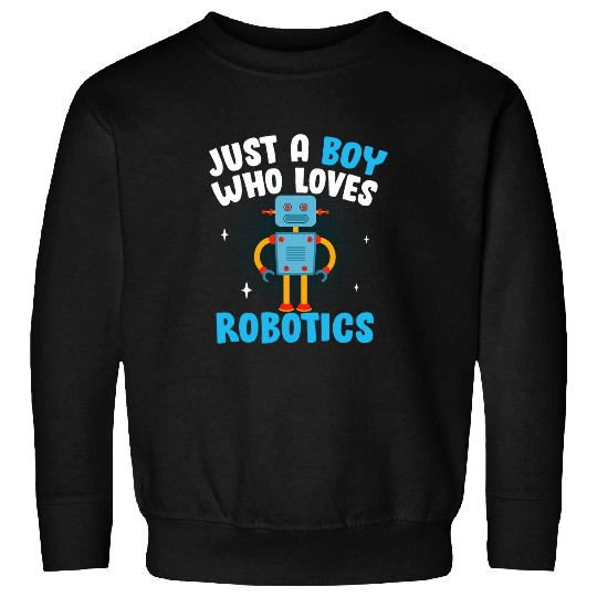 Droid Builder Robot Funny Just A Boy Who Loves Robotics Men Sweatshirts