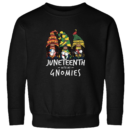 Black Gnomes Juneteenth with my Gnomies Black History Women Sweatshirts