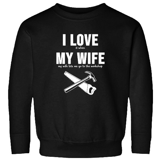 Woodworking Mens Funny I Love My Wife Woodworking Joiner Carpenter Sweatshirts