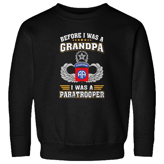 Before I Was A Grandpa A Paratrooper 82nd Airborne Division Sweatshirts