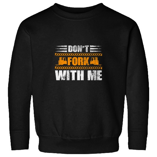 Dont Fork With Me Funny Forklift Operator Forklift Driver Sweatshirts