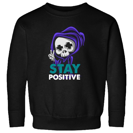 Skeletons Skulls Stay Positive Skeletons Enthusiast Bones Goth Punk 204 Skull Sweatshirts