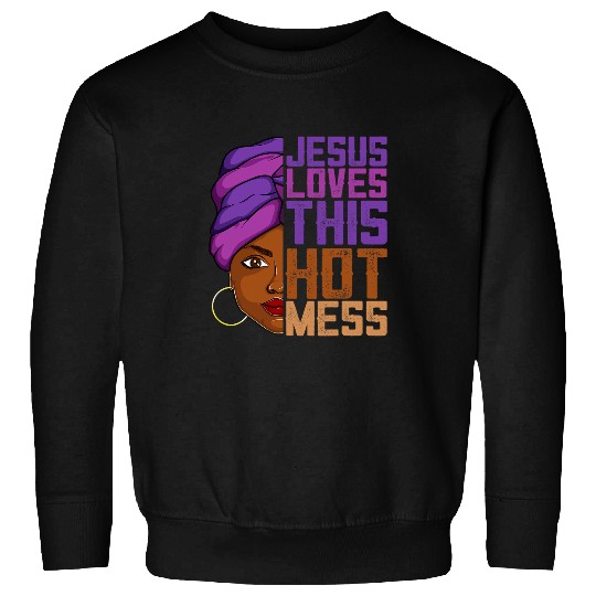 Christian Jesus Christ Christian Jesus Loves This Hot Mess Melanin Apparel African Women Girl 29 Bible Verse Christ Sweatshirts
