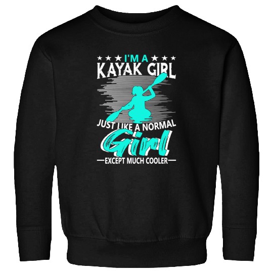Kayak Water Kayaking Im a Kayak Girl Funny Kayaking Kayaker Gift24 Kayak Sweatshirts