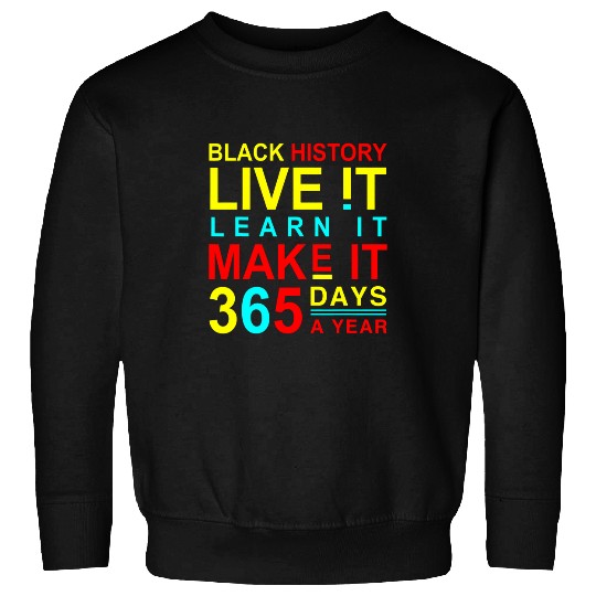 Black History 365 days a year BLM Pro Black Power Sweatshirts