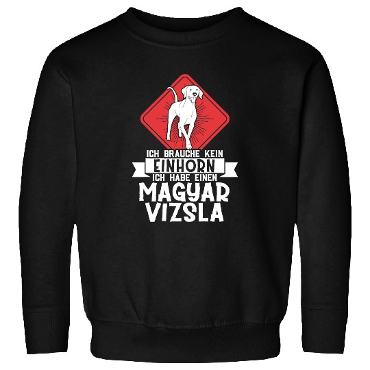 Ich Brauche Kein Unicorns Ich Habe Eeinen Magyar Vizsla Sweatshirts