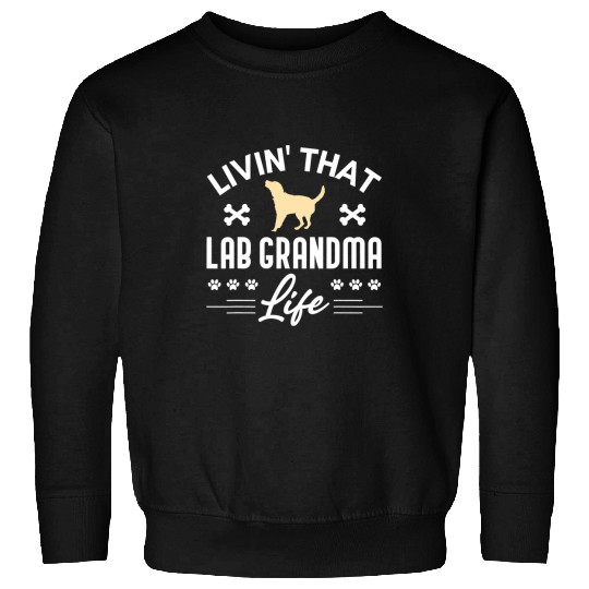 Labrador Lab Dog Yellow Lab Grandma Living That Life Labrador Retriever Sweatshirts