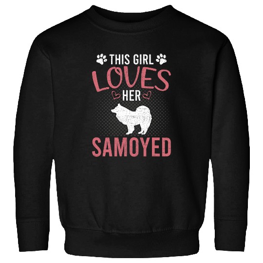 Dog Samoyed This Girl Loves Her Samoyed Dog Lover 381 Sweatshirts