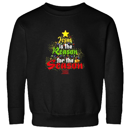 Christian Jesus Jesus is The Reason for The Season Christian Christmas 36 Christ Sweatshirts