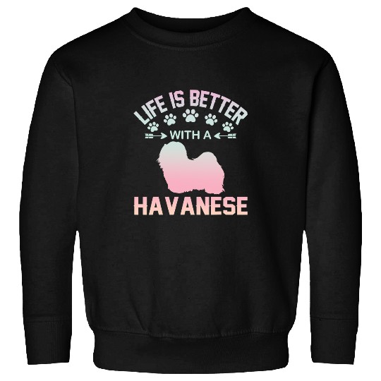 Dog Havanese lover gifts idea life is better with Havanese 38 Sweatshirts