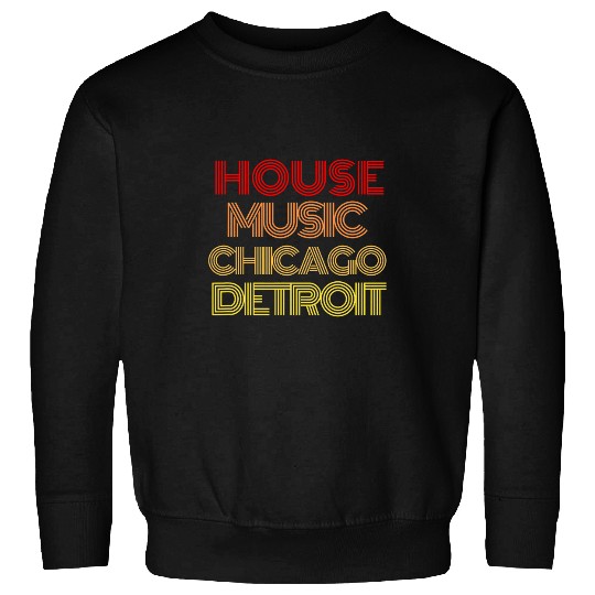 House Music Chicaco Detroit retro House Music Vinyl records Sweatshirts