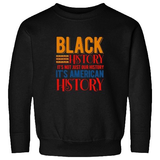Black History is American History Afrocentric Empowerment Sweatshirts
