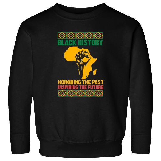 BLACK HISTORY HONORING THE PAST INSPIRING THE FUTURE AFRICAN 3 Sweatshirts