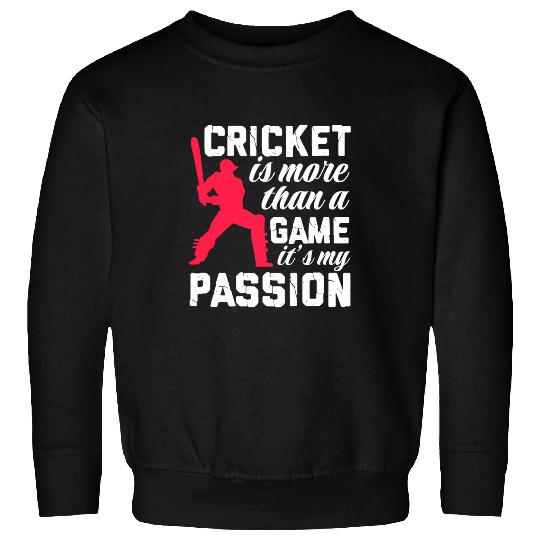 Cricket Fan Game Its A Passion Player Batter Batsman Sweatshirts